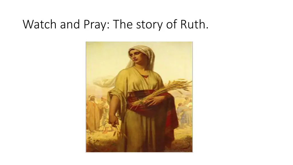 watch and pray the story of ruth