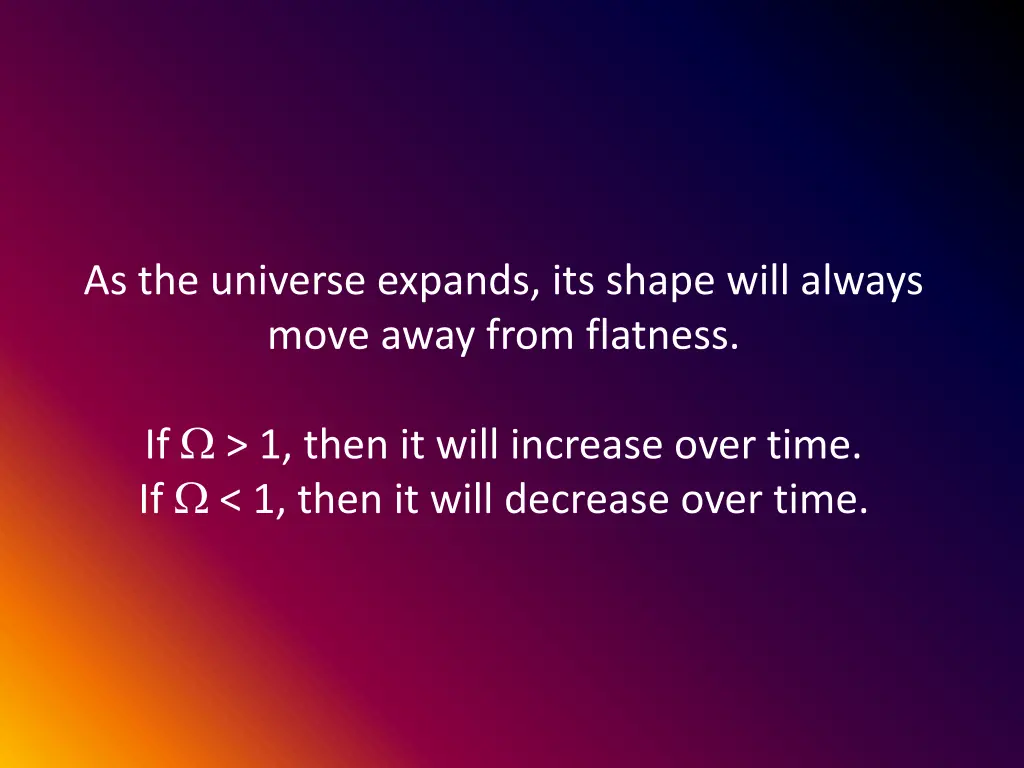 as the universe expands its shape will always