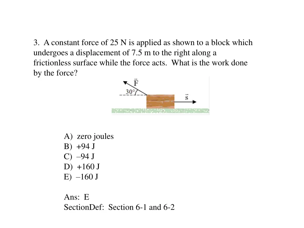 3 a constant force of 25 n is applied as shown