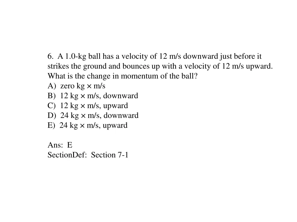6 a 1 0 kg ball has a velocity of 12 m s downward