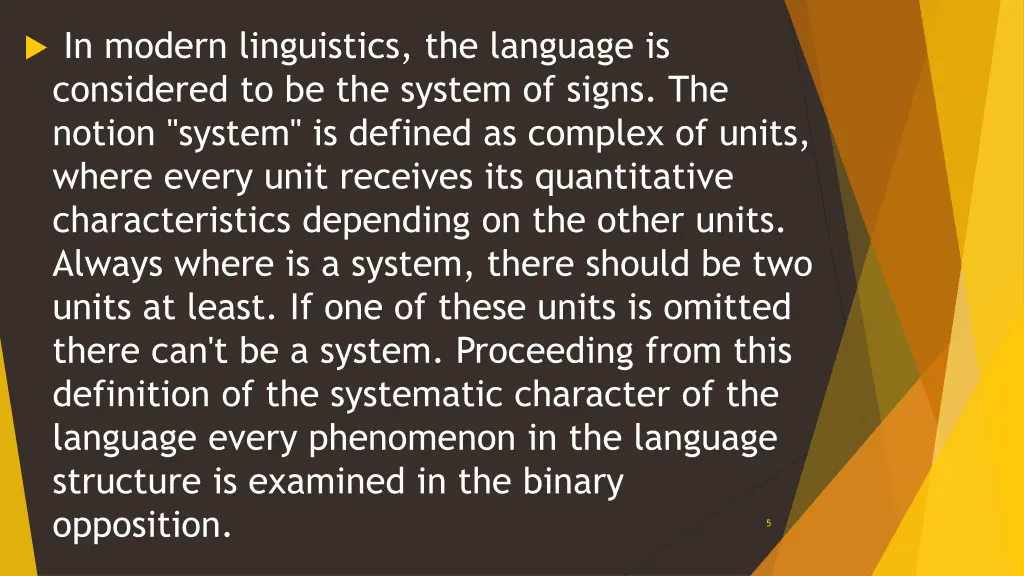 in modern linguistics the language is considered