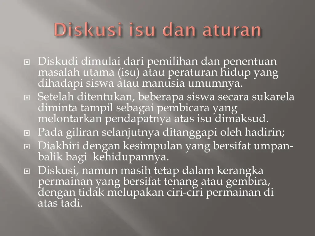 diskudi dimulai dari pemilihan dan penentuan