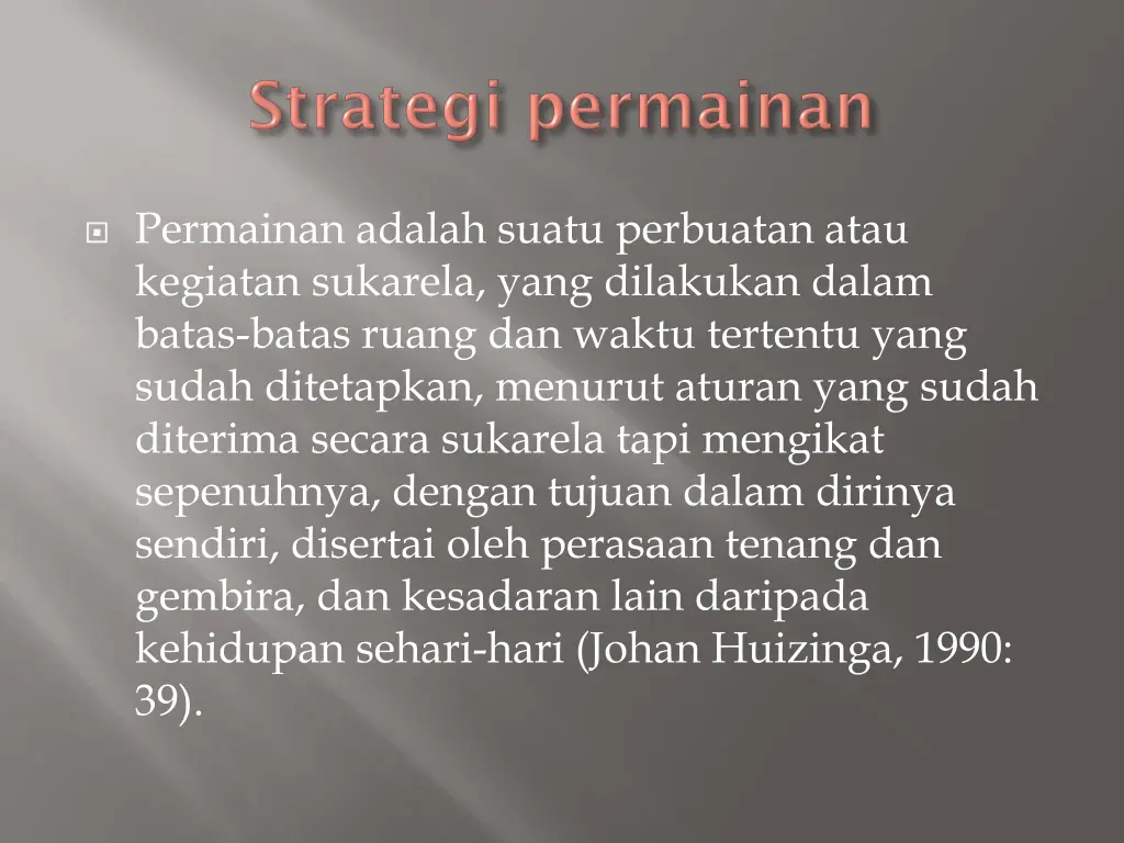 permainan adalah suatu perbuatan atau kegiatan