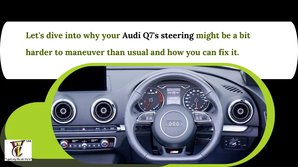 let s dive into why your audi q7 s steering might