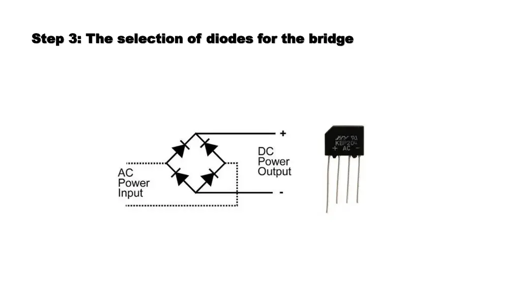 step 3 the selection of diodes for the bridge