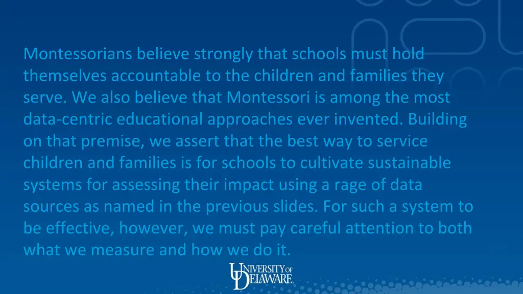 montessorians believe strongly that schools must