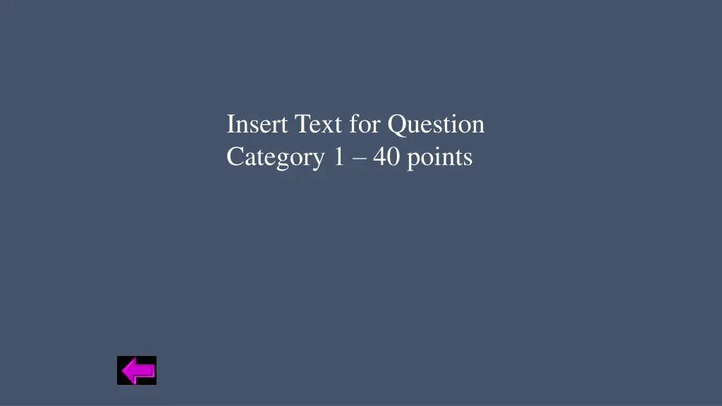 insert text for question category 1 40 points