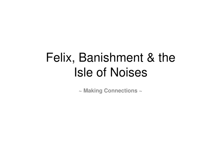 felix banishment the isle of noises