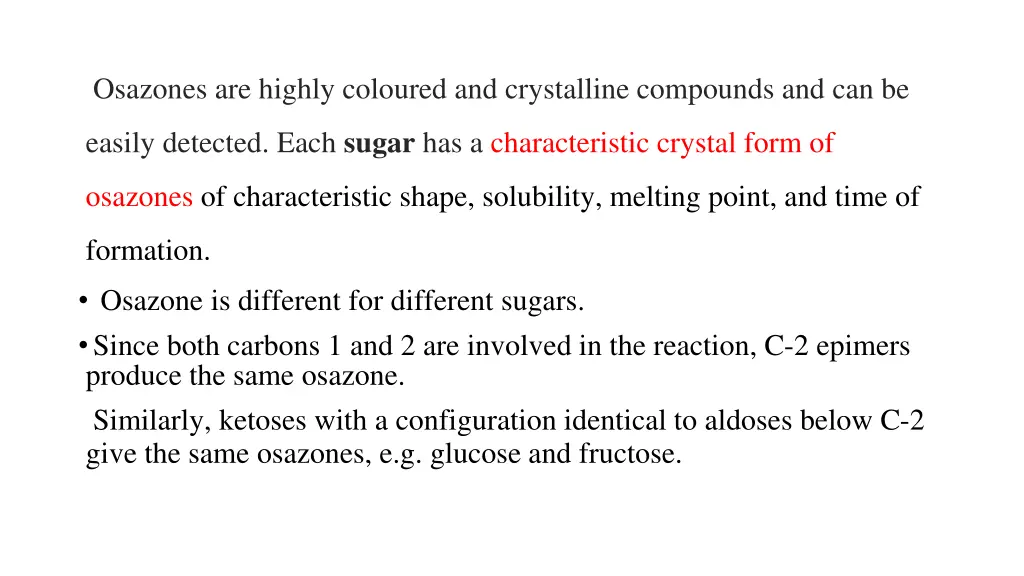 osazones are highly coloured and crystalline