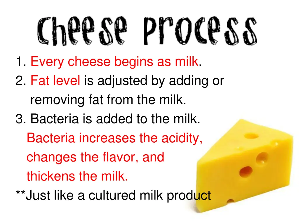 1 every cheese begins as milk 2 fat level