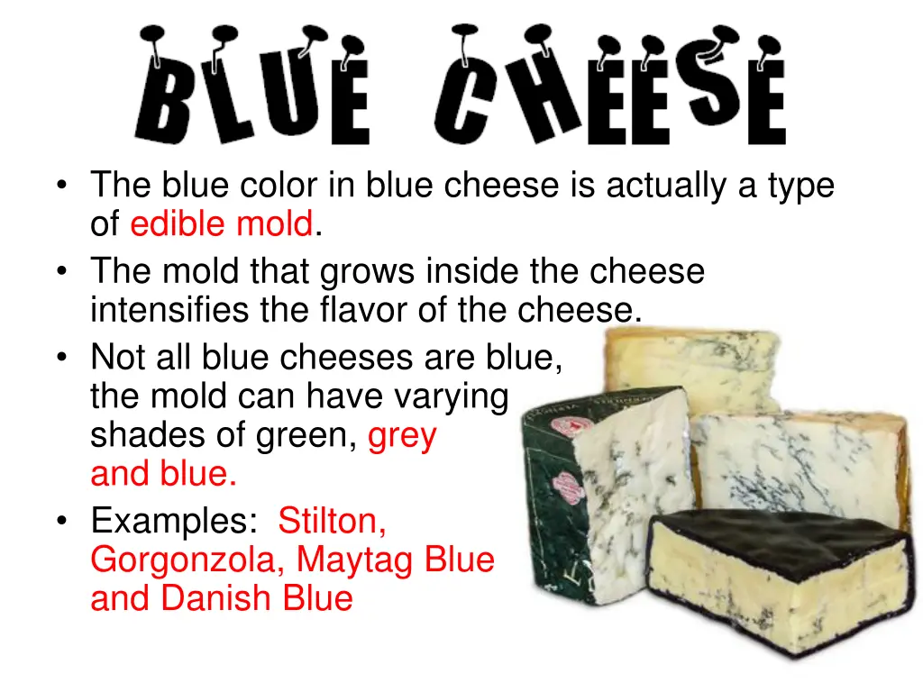 the blue color in blue cheese is actually a type