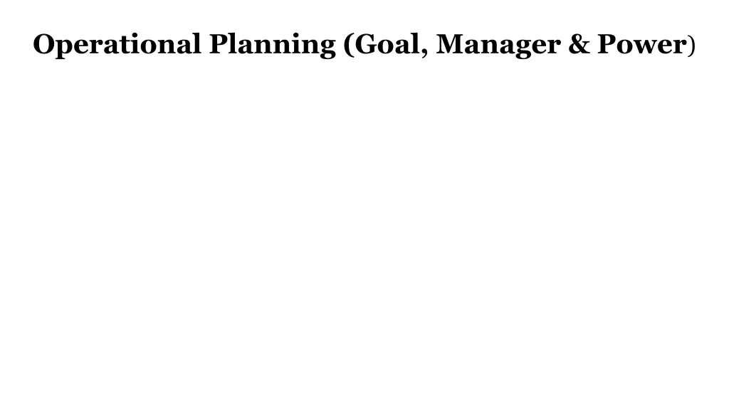 operational planning goal manager power