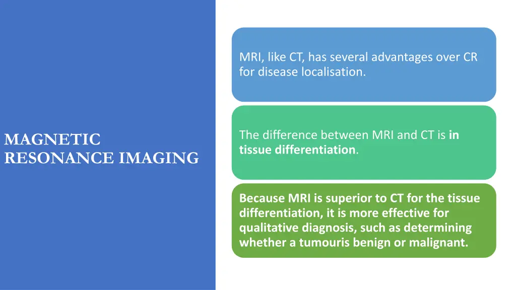 mri like ct has several advantages over