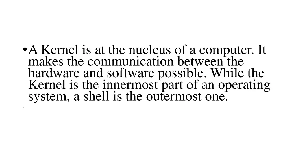 a kernel is at the nucleus of a computer it makes