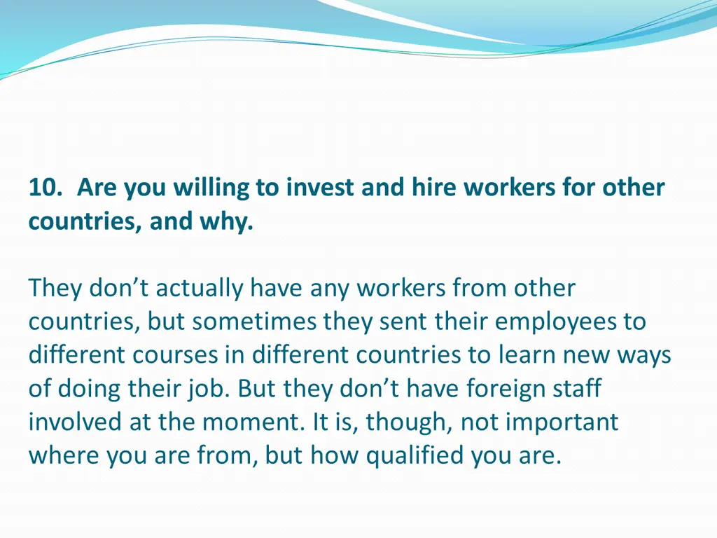 10 are you willing to invest and hire workers