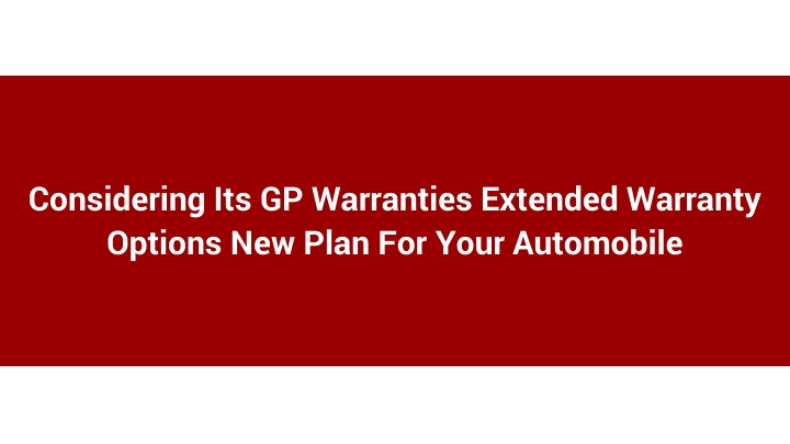 considering its gp warranties extended warranty