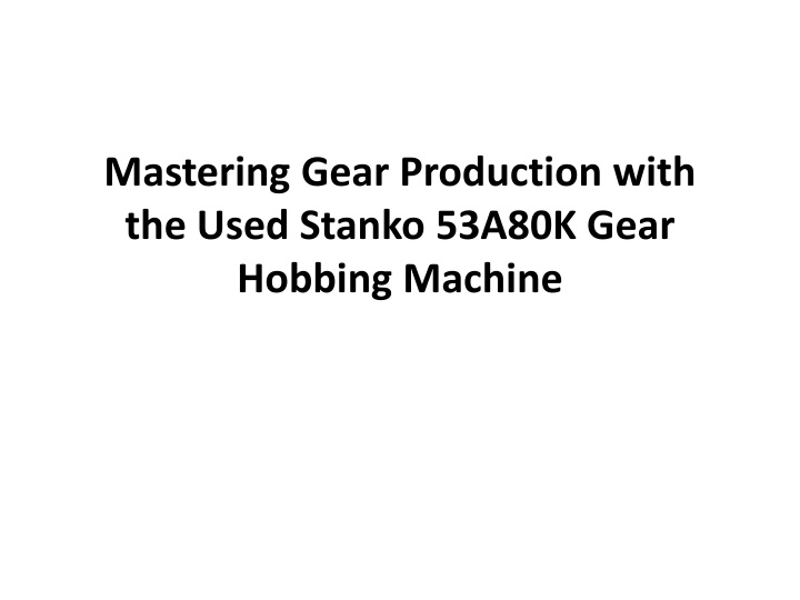 mastering gear production with the used stanko