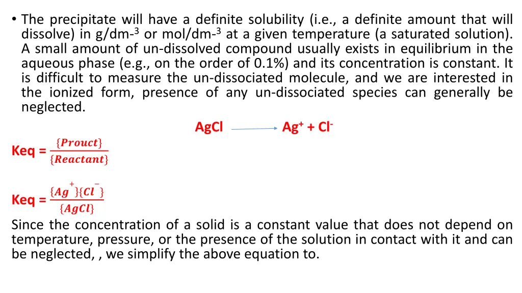 the precipitate will have a definite solubility