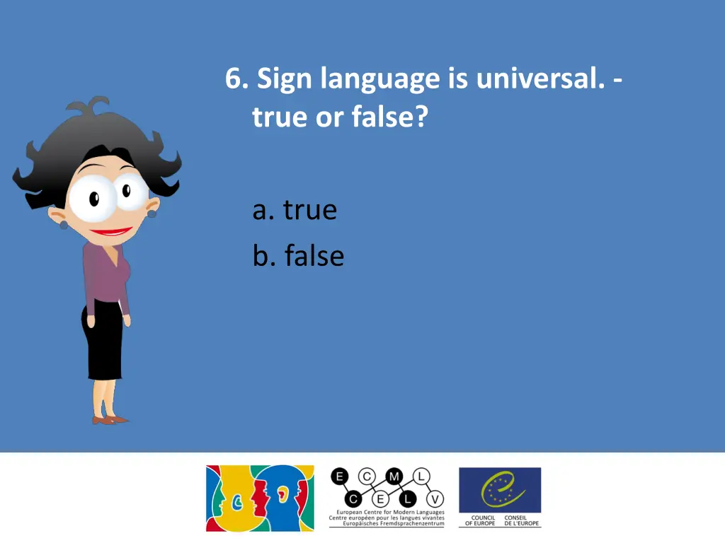 6 sign language is universal true or false