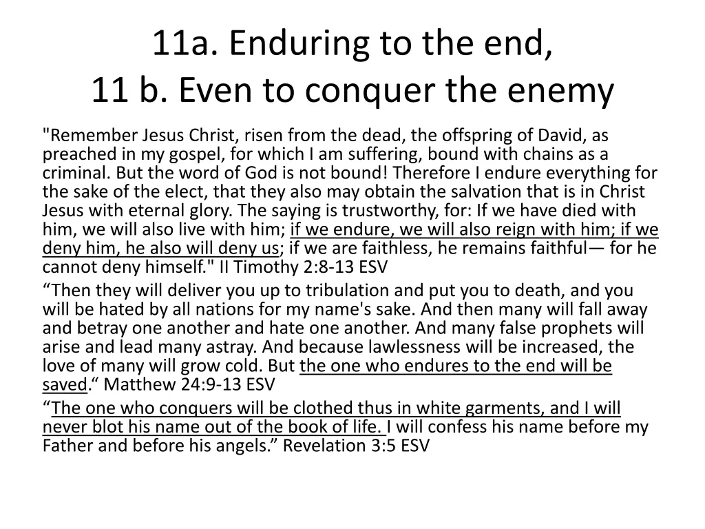 11a enduring to the end 11 b even to conquer