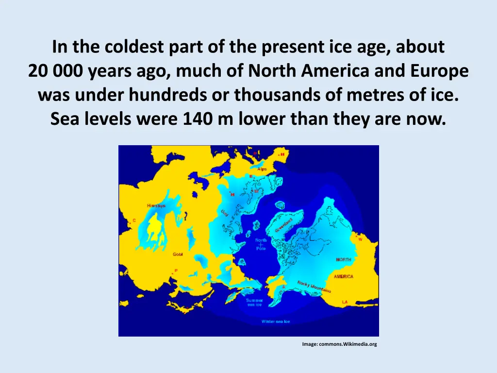 in the coldest part of the present ice age about