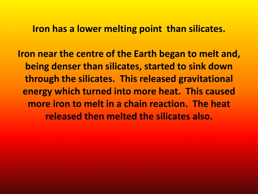 iron has a lower melting point than silicates