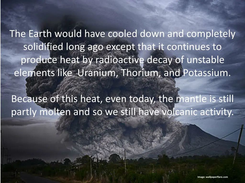 the earth would have cooled down and completely