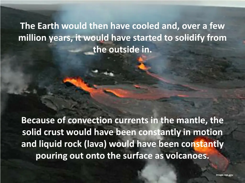 the earth would then have cooled and over