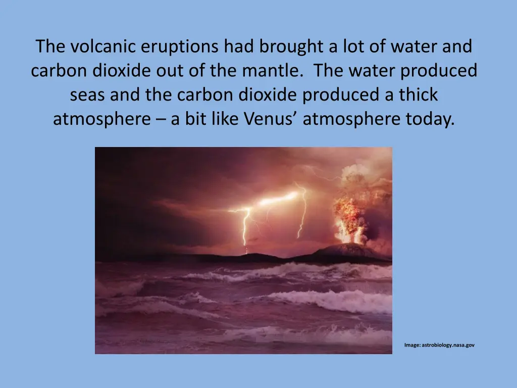 the volcanic eruptions had brought a lot of water