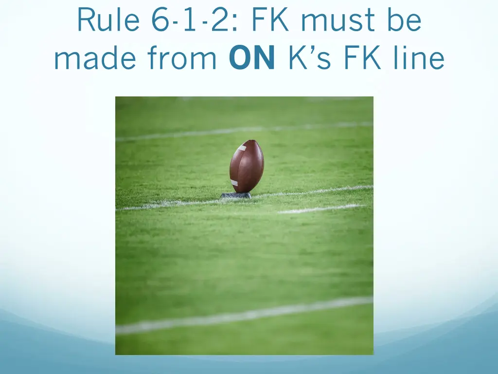 rule 6 1 2 fk must be made from on k s fk line