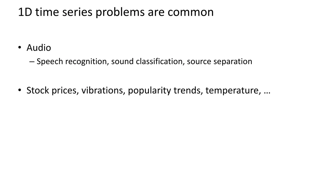 1d time series problems are common