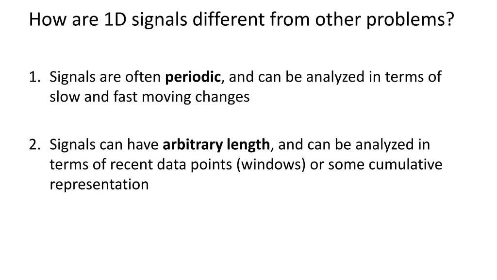 how are 1d signals different from other problems