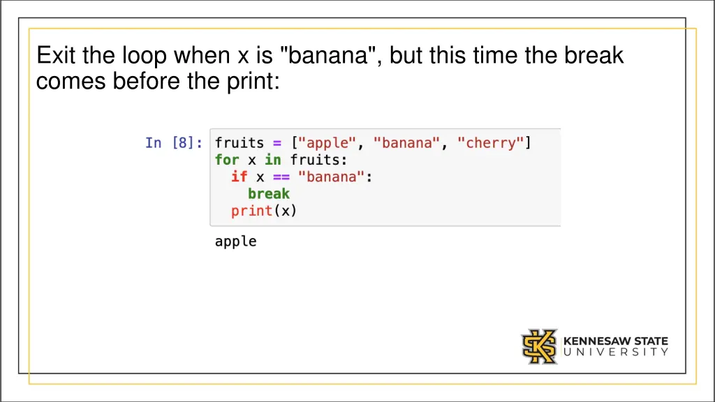 exit the loop when x is banana but this time