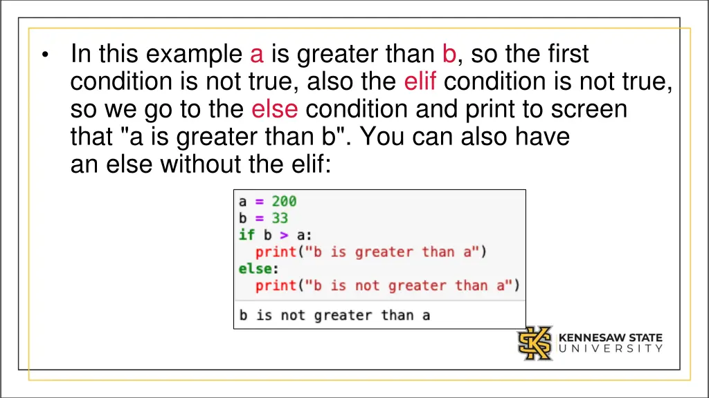 in this example a is greater than b so the first