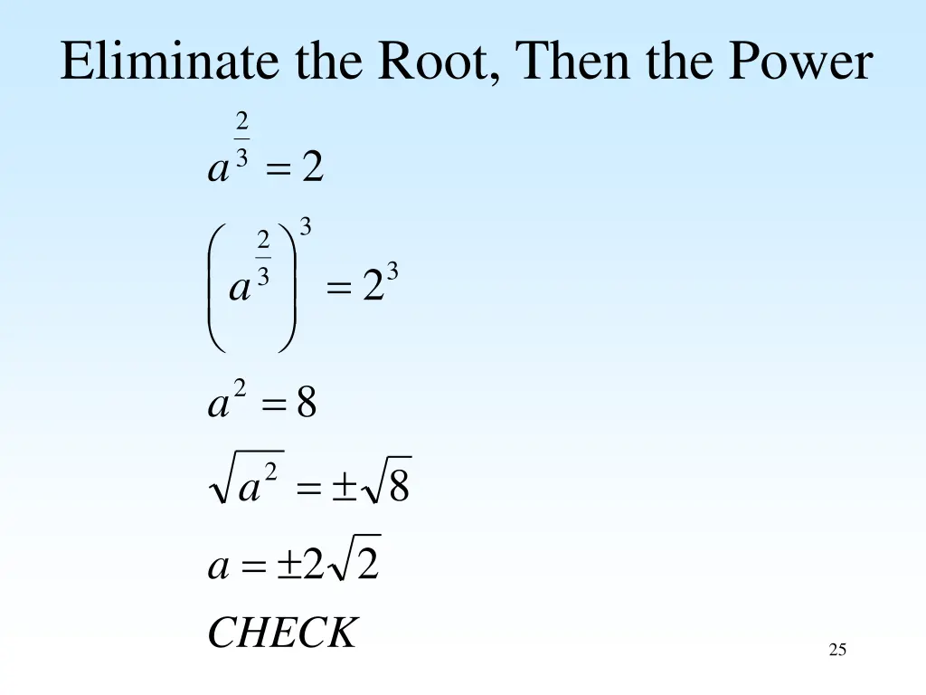 eliminate the root then the power