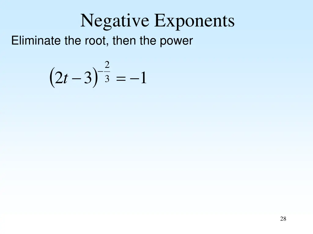 negative exponents eliminate the root then 1