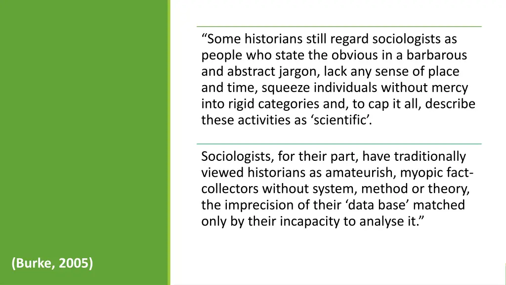 some historians still regard sociologists