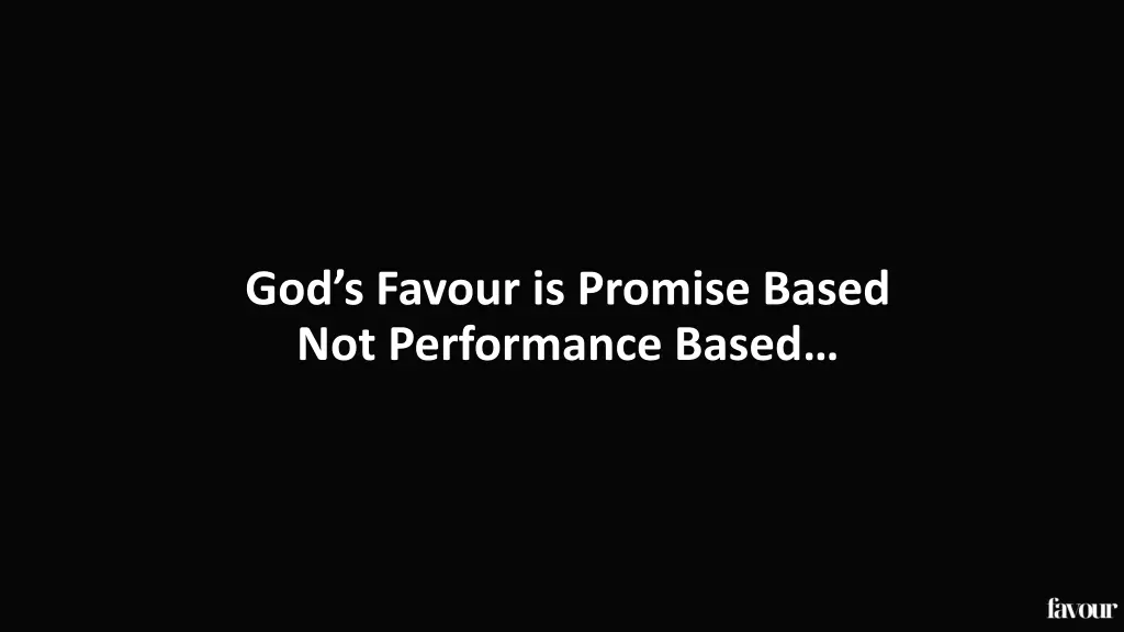 god s favour is promise based not performance