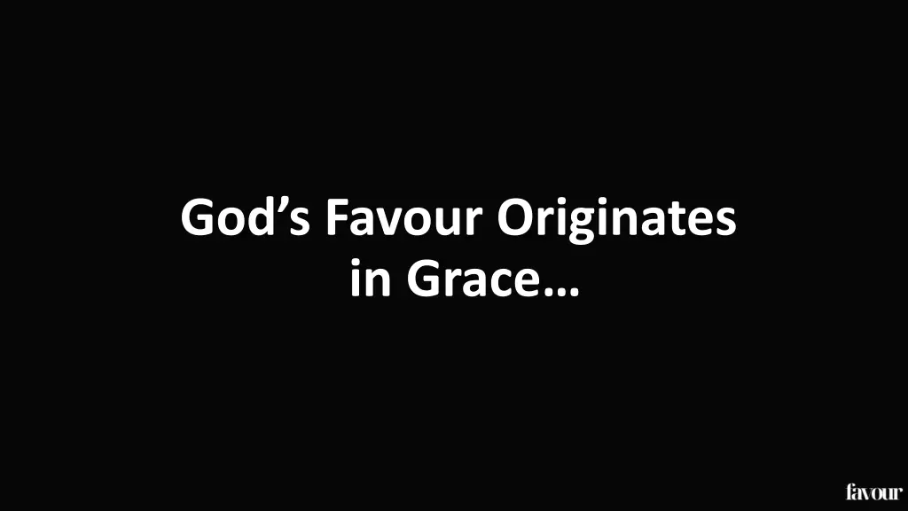 god s favour originates in grace