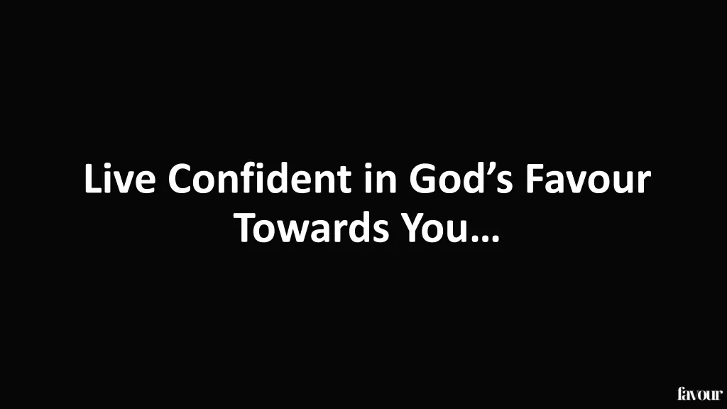 live confident in god s favour towards you