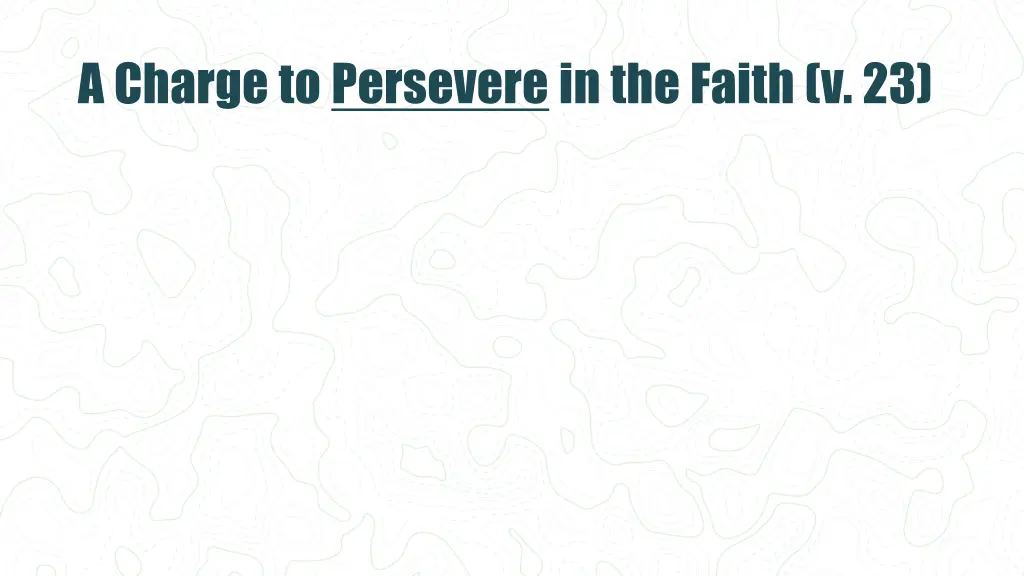 a charge to persevere in the faith v 23
