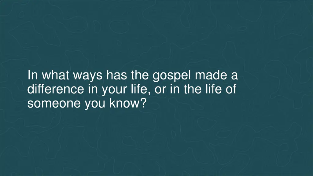 in what ways has the gospel made a difference
