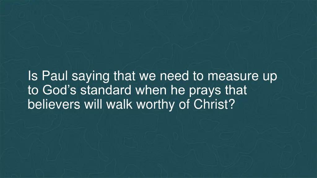 is paul saying that we need to measure