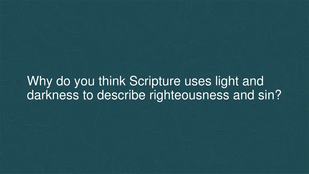 why do you think scripture uses light