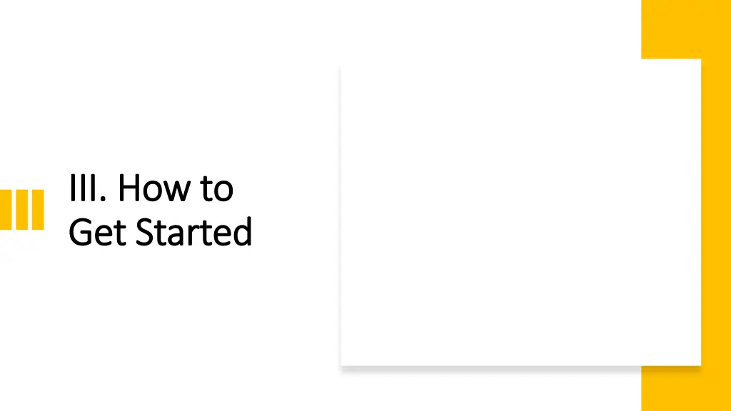 iii how to iii how to get started get started