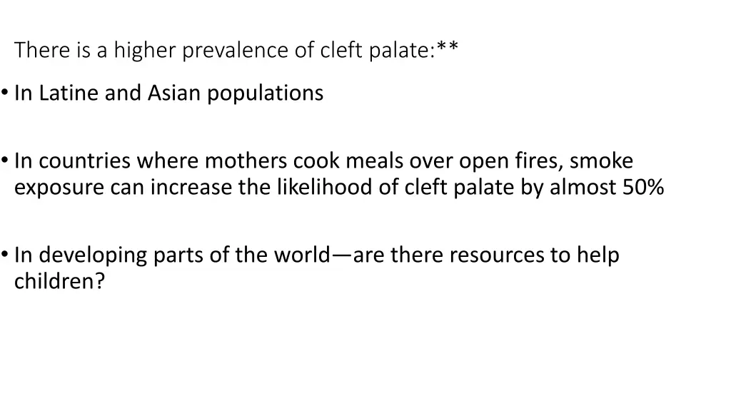 there is a higher prevalence of cleft palate