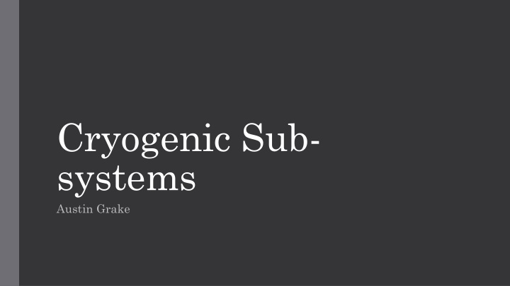 cryogenic sub systems austin grake