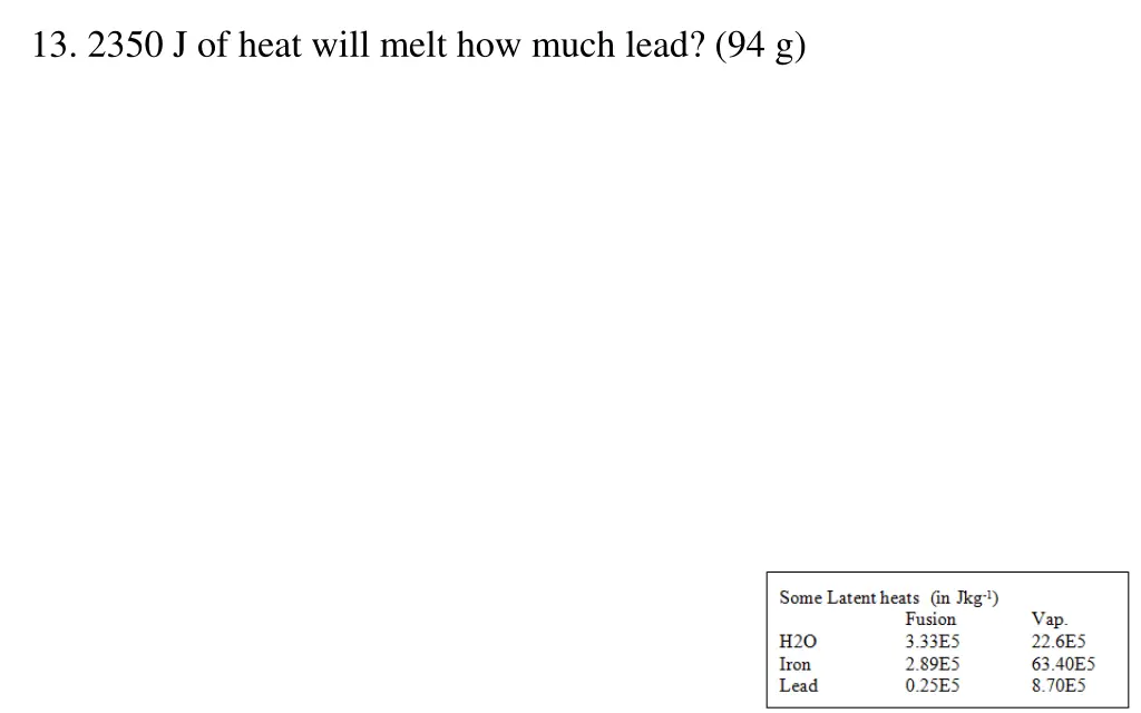 13 2350 j of heat will melt how much lead 94 g