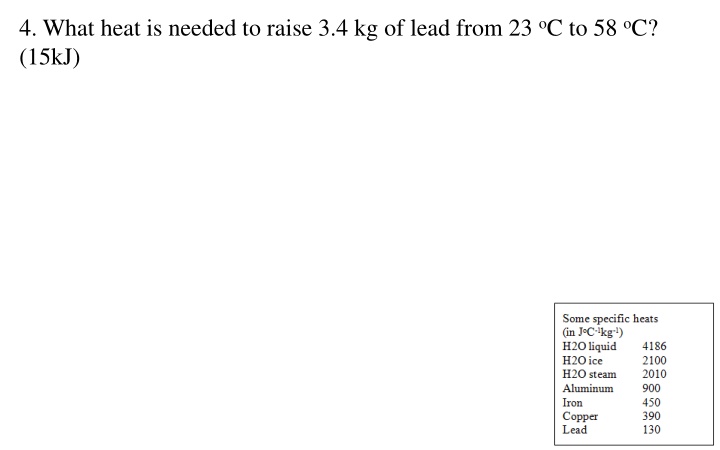 4 what heat is needed to raise 3 4 kg of lead