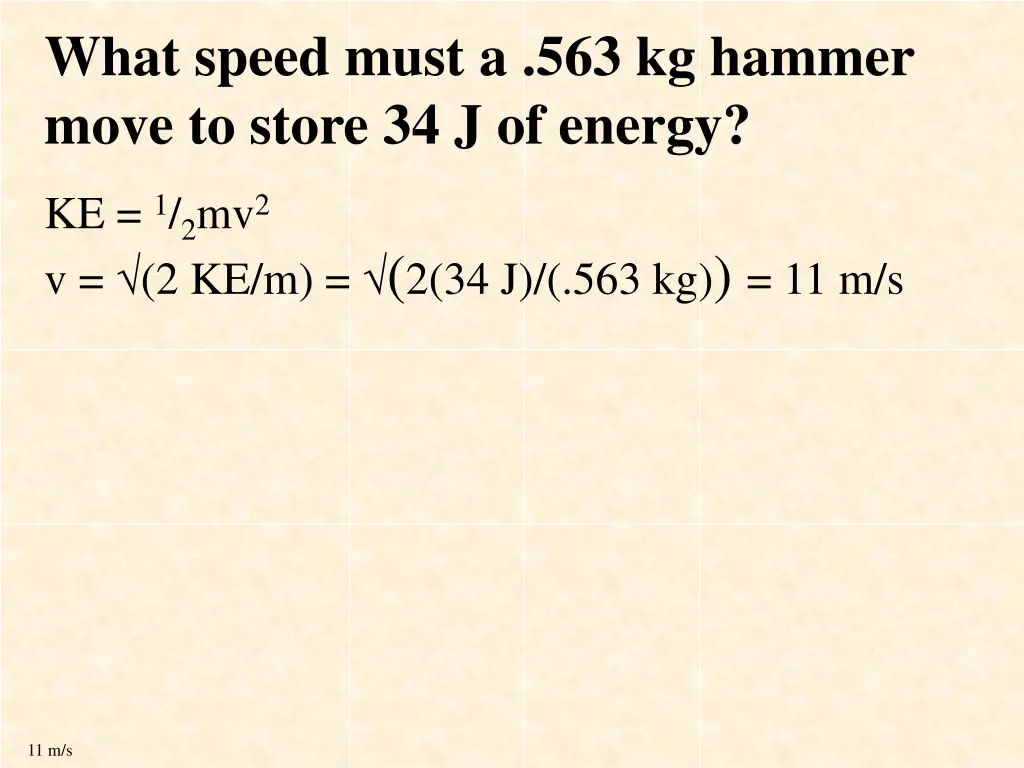 what speed must a 563 kg hammer move to store